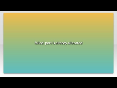 failed: port is already allocated