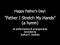 Father i stretch my hands performed by joshua e ayuketa