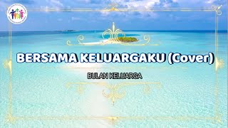 Bersama Keluargaku (Cover vokal)