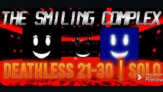 The Smiling Complex |Deathless 21-30 | SOLO