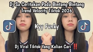 DJ SA CERITAKAN PADA BINTANG BINTANG TREND VELOCITY TIKTOK || DJ VIRAL TIKTOK YANG KALIAN CARI‼️