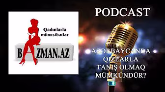 Azərbaycanda qadınlarla tanış olmaq mümkündür?