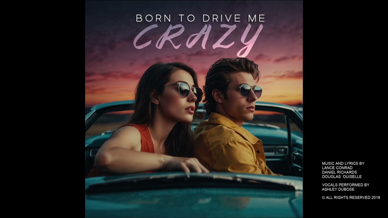 Born to Drive Me Crazy (feat. Ashley DuBose) [Original Song