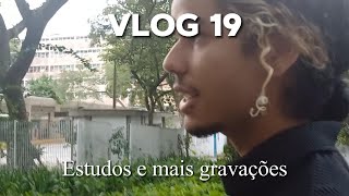 VLOG 19 - Estudos e mais gravações