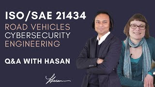 ISO/SAE 21434 Road Vehicles Cybersecurity Engineering - Q&A with Hasan (2020)