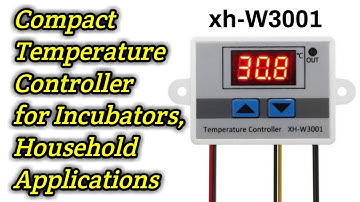 xh-W3001 Temperature Controller Setting, Wiring and Demonstration, Perfect for Incubators