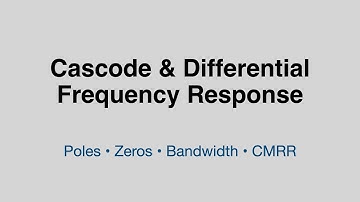Cascode & Differential Amplifier Frequency Response Explained | Poles, Zeros, CMRR & Bandwidth