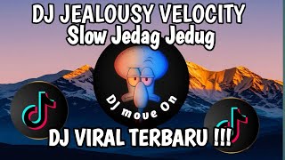 DJ JEALOUSY VELOCITY JEDAG JEDUG SLOW || VIRAL TIKTOK TERBARU 2026 !!! 