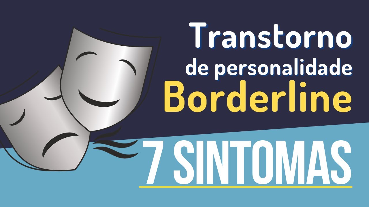 TRANSTORNO DE PERSONALIDADE BORDERLINE: SINTOMAS 