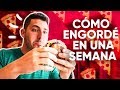 CÓMO ENGORDÉ VARIOS KILOS EN UNA SEMANA - Sergio Peinado