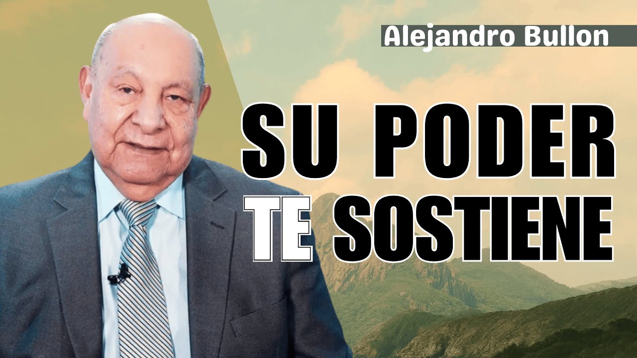 El Poder De Dios Obra En Tu Vida - Pastor Alejandro Bullón