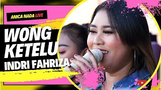 Wong Ketelu Indri Fahriza Anica Nada Siang 13 Mei 2023 Ds Tersana Sukagumiwang Indramayu