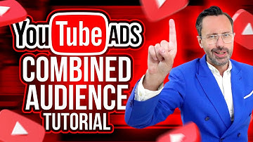 YouTube Combined Audiences Tutorial