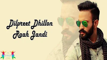 Raah Jandi | Dilpreet Dhillon | Desi Crew | Full Audio | New Punjabi Song 2016