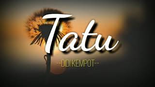 TATU - DIDI KEMPOT [Un Lirik]