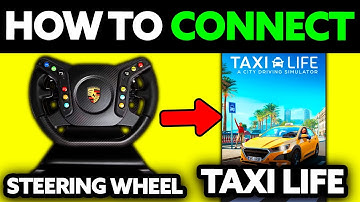 How To Connect Steering Wheel to Taxi Life (2025) - Step by Step