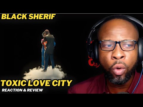 BLACK SHERIF - TOXIC LOVE CITY 🔥 THIS BLEW MY MIND! | FIRST TIME REACTION & REVIEW