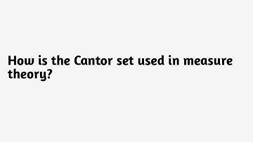 How is the Cantor set used in measure theory ?