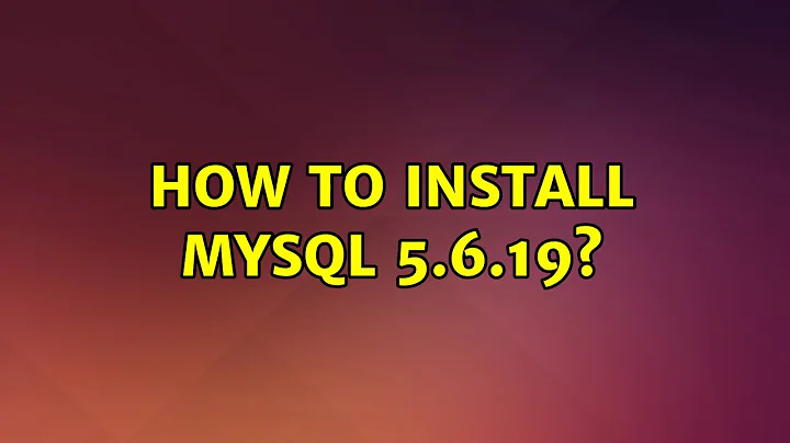 Ubuntu: How to install MySQL 5.6.19?