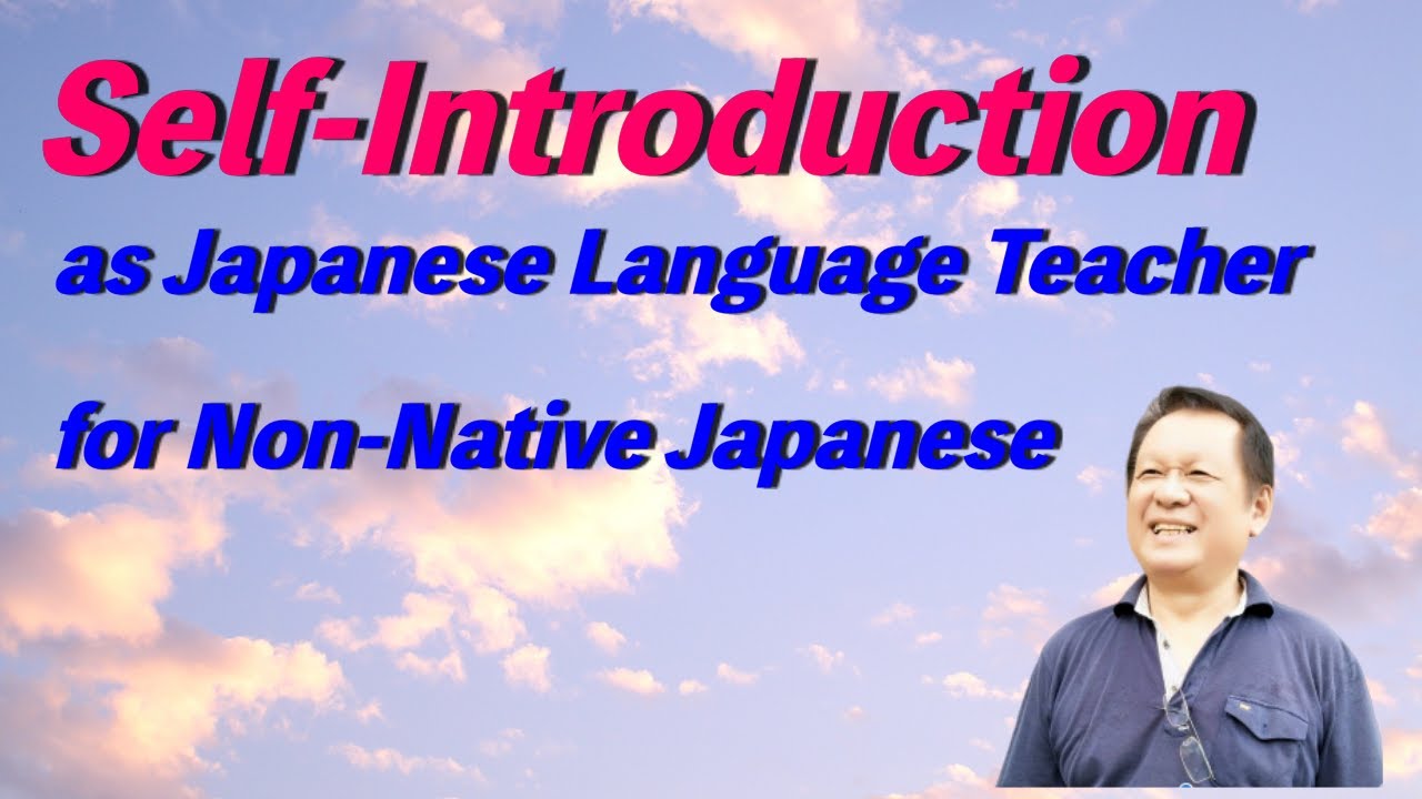 Self-Introduction as Japanese Language Teacher for Non-Native Japanese