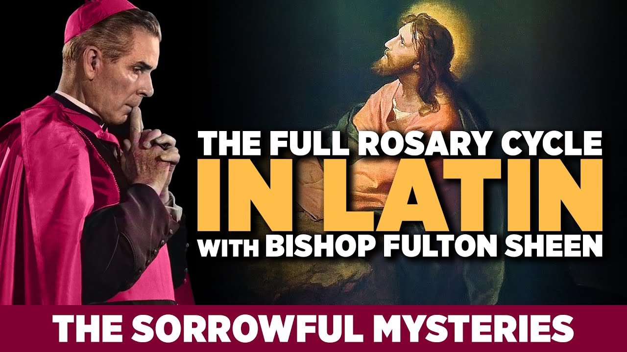 Bishop Fulton Sheen Prays the Sorrowful Mysteries in Latin – Deep Meditations on Christ’s Passion