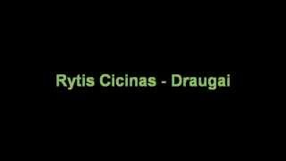 Video thumbnail of "Rytis Cicinas - Draugai"