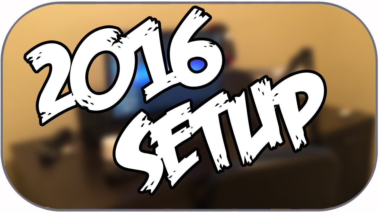2016 GAMING SETUP TOUR