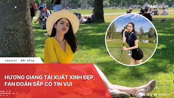 Hương Giang tái xuất xinh đẹp, fan đoán sắp có tin vui