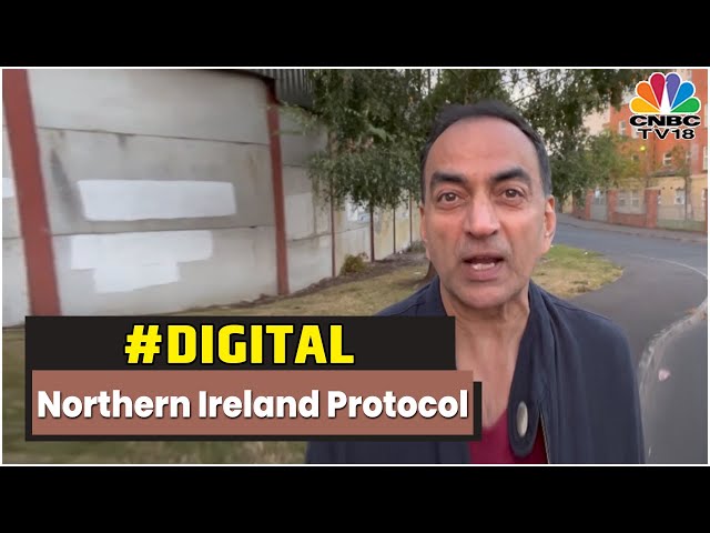 London Eye: Northern Ireland Protocol | Digital | CNBC-TV18
