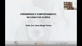 Feromônios e Comportamento: na Casa e na Clínica - Ceres Faraco | PSICOA 2021 | Serenex