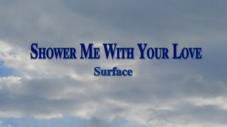 Shower Me With Your Love By Surface