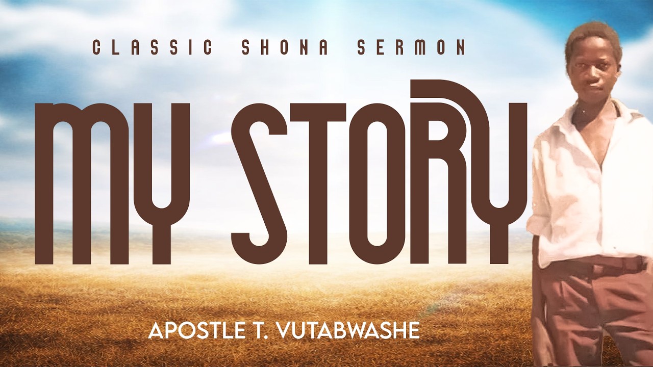 [CLASSIC SHONA SERMONS] My Story I Part 4 of 4 I 2012 I Apostle Tavonga Vutabwashe