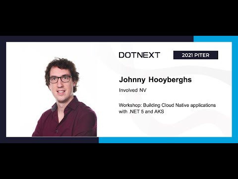 Johnny Hooyberghs — Workshop: Building Cloud Native applications with .NET 5 and AKS (Part 1)