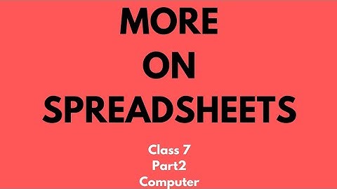 More on Spreadsheets|part(2)|class7|computer|ICSE