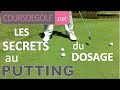 Cours de golf  le secret du dosage au putting