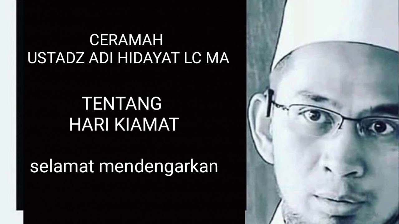 Ceramah Ustadz Adi Hidayat LC MA. "Tentang Hari KIAMAT Ceramah Ustadz Adi Hidayat LC MA. "Tentang Hari KIAMAT