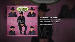 La Señora De Acero - Los Tucanes De Tijuana [Audio Oficial]