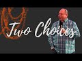 Two choices  pastor randall smith  king christian center  04142024