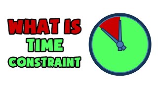 What is Time Constraint | Explained in 2 min