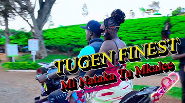 Tugen Finest Souls - Mi Nataka Tu Mkale (Remix)  ft Tipsy Gee, Zzero, Kiazala Generation