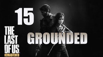 The Last of Us: Remastered | Grounded Difficulty Guide | Part 15 "Tommy