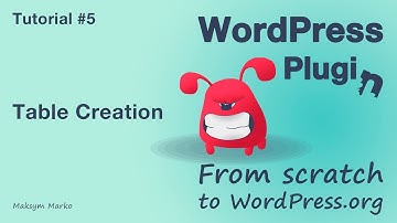 Tutorial #5. Table creation. WordPress Plugin from scratch to WordPress.org plugin directory