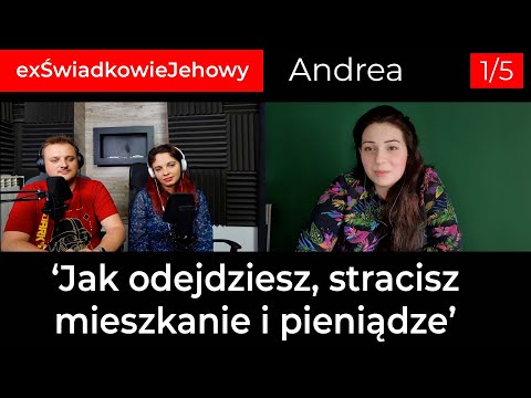 'Jak odejdziesz, stracisz mieszkanie i pieniądze' - Rozmowa z Andreą 1/5  #exŚwiadkowieJehowy 188