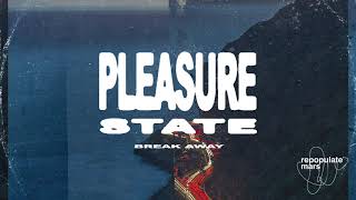 Pleasure State - Break Away