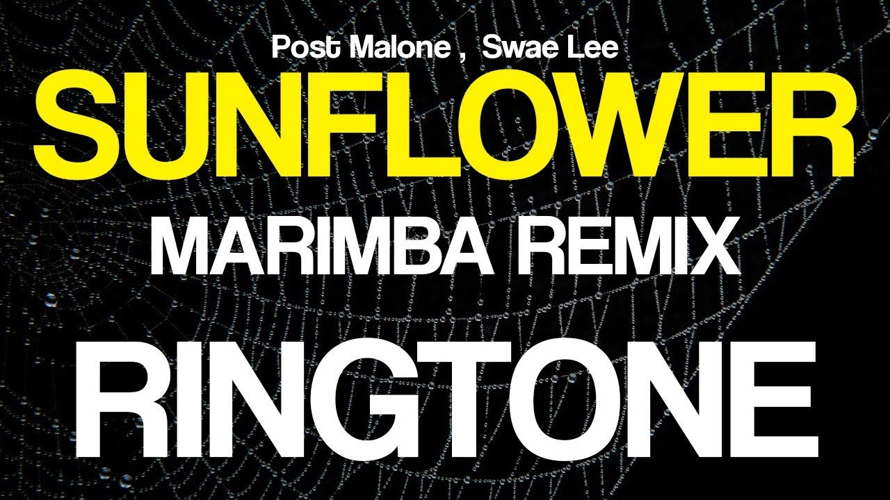Latest iPhone Ringtone Sunflower Marimba Remix Ringtone YouTube