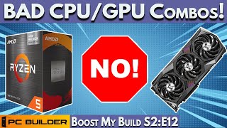 🚨 AVOID Bad CPU/GPU Combos! 🚨 PC Build Fails | Boost My PC Build S2:E12