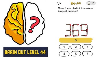 BRAIN OUT Level 44 Solution | Move 1 matchstick to make a biggest number!
