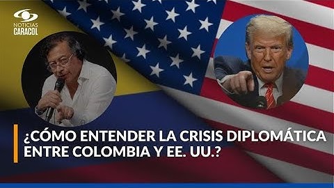 Análisis de nueva crisis diplomática entre Colombia y Estados Unidos: así afecta a ciudadanos