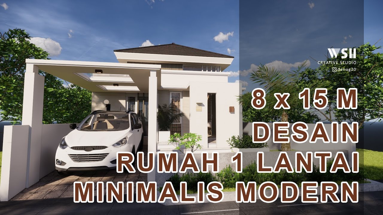 Desain Rumah 2020 Minimalis 1 Lantai 8 X 15 Meter Youtube
