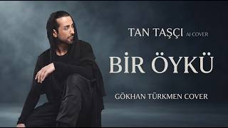 Tan Taşçı (Ai) - Bir Öykü Gökhan Türkmen Cover